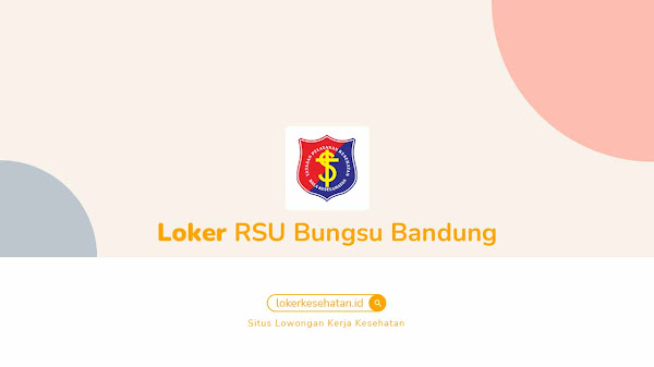 Lowongan Kerja RSU Bungsu Bandung