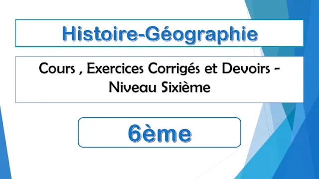Histoire-Géographie : Cours, Exercices et Devoirs Corrigés - Niveau  Sixième 6ème