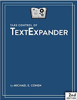 Take Control of TextExpander (2nd Edition)