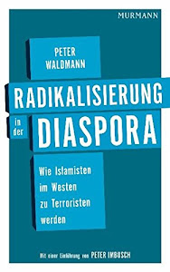 Radikalisierung in der Diaspora: Wie Islamisten im Westen zu Terroristen werden