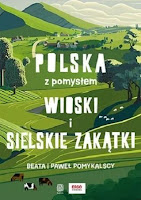 Beata i Paweł Pomykalscy Wioski i sielskie zakątki. Polska z pomysłem recenzja