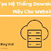 Tự Tạo Hệ Thống Downloand Đám Mây Tự Động Trên Website Bạn