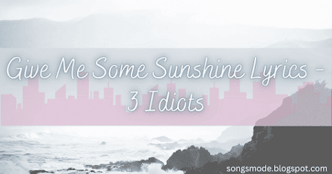 Give Me Some Sunshine Lyrics