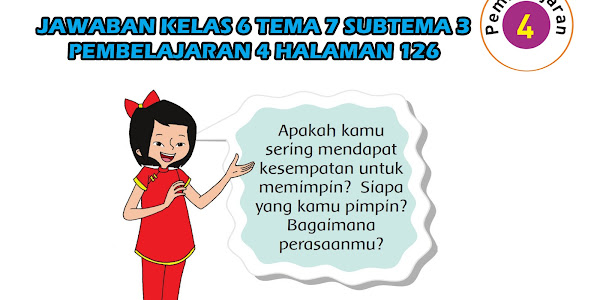 Kunci Jawaban Tematik Kelas 6 Tema 7 Subtema 3 Pembelajaran 4 Halaman 126