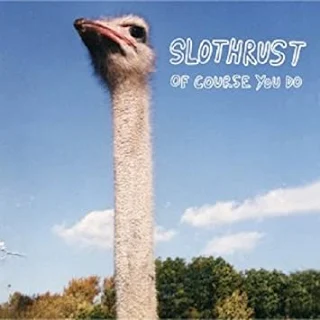 ALBUM: portada de "Of Course You Do" de la banda SLOTHRUST