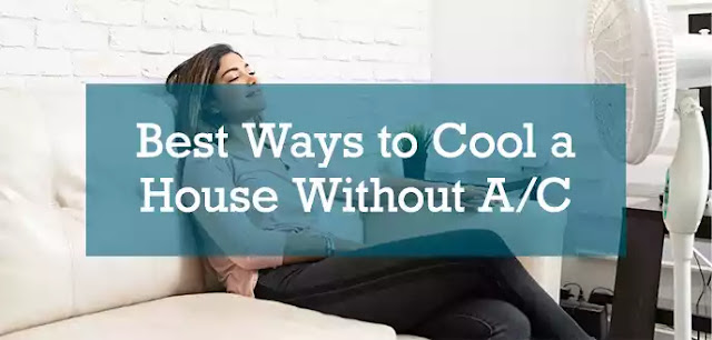 Best 4 Ways to Keep Your House Cool without AC (Air Conditioners) in 2023