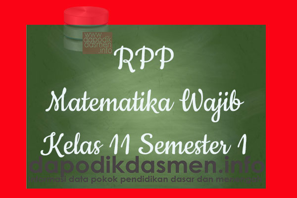 RPP Matematika Wajib Kelas 11 SMA MA Semester 1 Revisi Terbaru 2019-2020, RPP Matematika Wajib K13 Kelas 11 SMA Tahun Pelajaran 2019-2020, RPP Matematika Wajib Kelas 11 Kurikulum 2013 Revisi, RPP Kelas 11 SMA/MA Kurikulum 2013 Mapel Matematika Wajib, RPP Matematika Wajib SMA/MA Kelas 11 Semester 1 Revisi