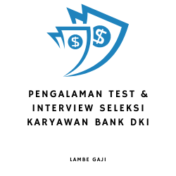 Pengalaman Test & Interview Seleksi Karyawan Bank DKI