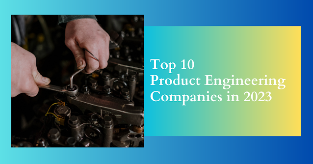 Top 10 Product Engineering Companies in 2023