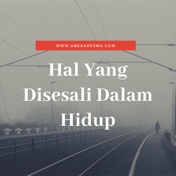 Day 23: Hal Yang Disesali Dalam Hidup