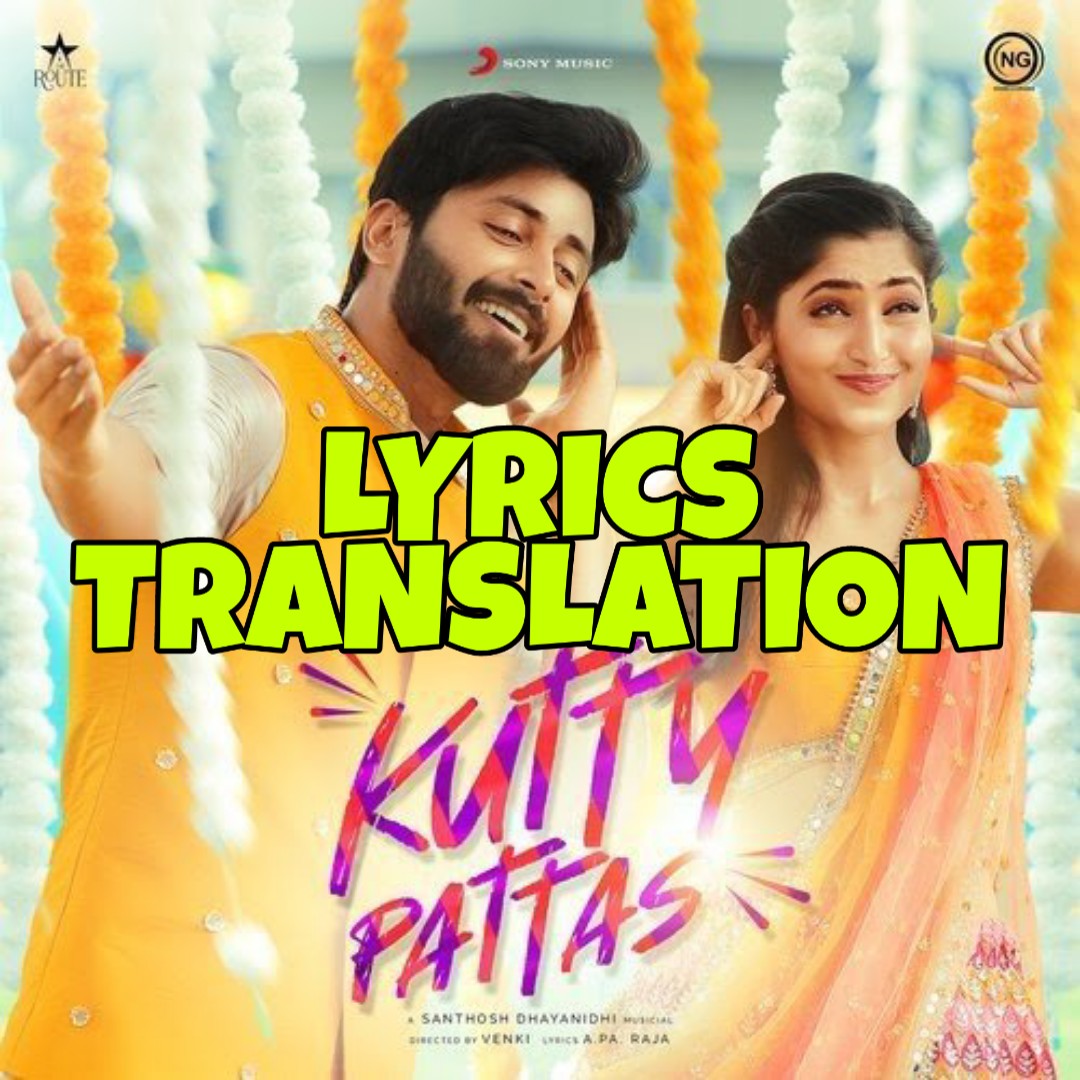 Kutty Pattas Lyrics Meaning Translation In English Santhosh Dhayanidhi Lyrics Translaton