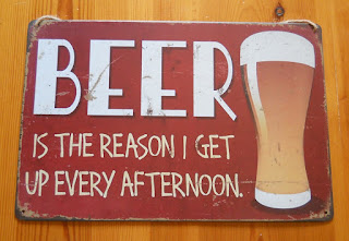 Beer is the reason i get up every afternoon