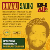 Kamau Sadiki Kamau Sadiki is a father & grandfather, as well as an original member of the Black Panther Party. He was targeted by the FBI’s COINTELPRO efforts to end social programs such as The Free Breakfast Program and the Black Panther Newspaper and stop the popularity they earned the party. Kamau has spent 22 years in prison. Support political prisoners directly at m4bl.link/PoliticalPrisoner