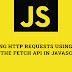 Making HTTP Requests Using AJAX and the Fetch API in JavaScript