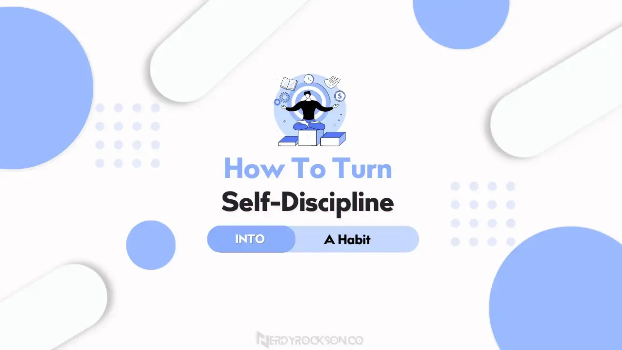How To Turn Self-Discipline Into A Habit