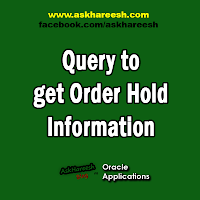 Query to get Order Hold Information, www.askhareesh.com