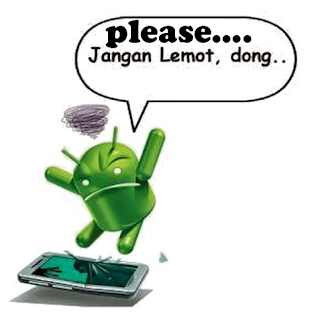 Cara mengatasi android lemot