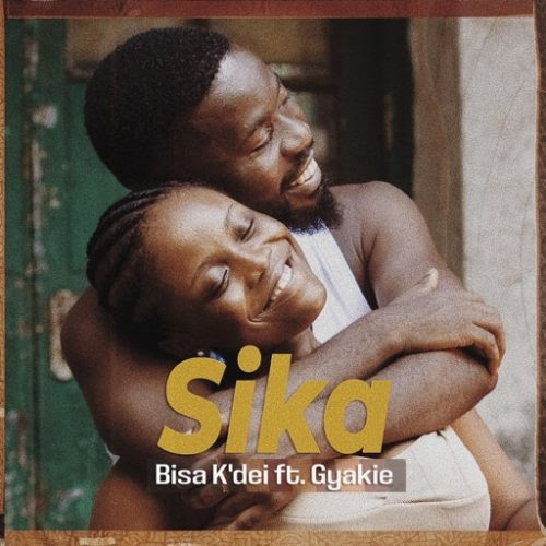 Bisa Kdei – Sika ft Gyakie (Prod. By Apya )