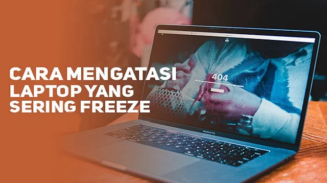 Cara Mengatasi Laptop Ngefreeze