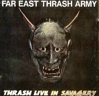 Compilado - Far east thrash army - Thrash live in savagery (1989)