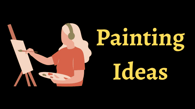 Painting Ideas