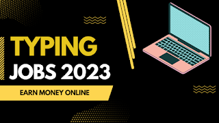 6 Methods of Online Typing jobs in Pakistan without investment 2023