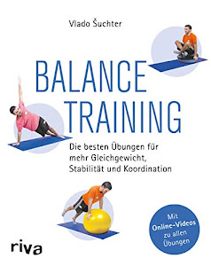 Balancetraining: Die besten Übungen für mehr Gleichgewicht, Stabilität und Koordination