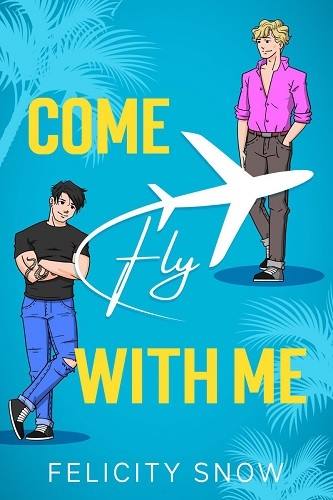 Come Fly With Me – Felicity Snow