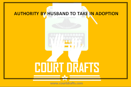 AUTHORITY BY HUSBAND TO TAKE IN ADOPTION