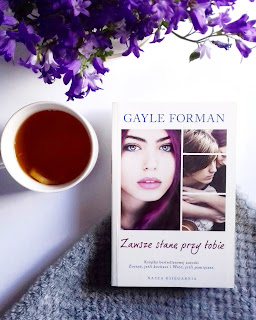 "Zawsze stanę przy Tobie" - Gayle Forman ♦ Recenzja #9