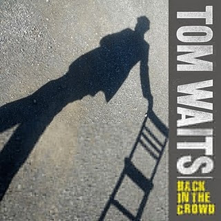 Tom Waits - Back In The Crowd