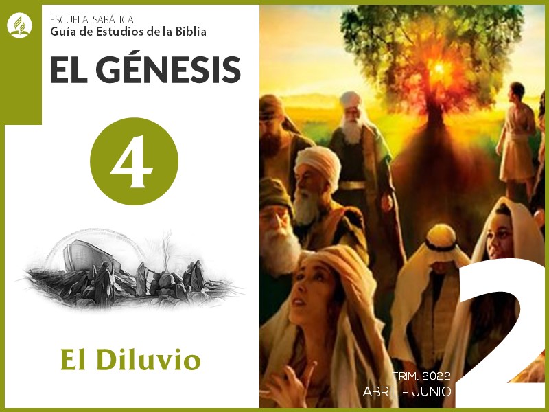 Lección 4: El Diluvio | El Génesis | Escuela Sabática 2T 2022