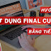 SERIES: HƯỚNG DẪN EDIT VIDEO BẰNG FINAL CUT PRO (Tiếng Việt)