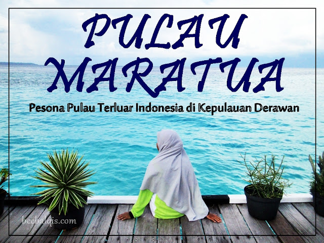 Pulau Maratua - Pesona Pulau Terluar Indonesia di Kepulauan Derawan