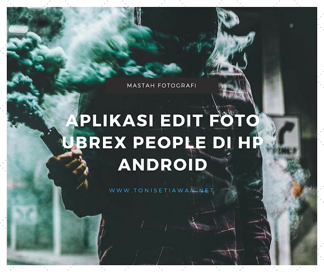 Aplikasi Edit Foto Ubrex People Di hp Android