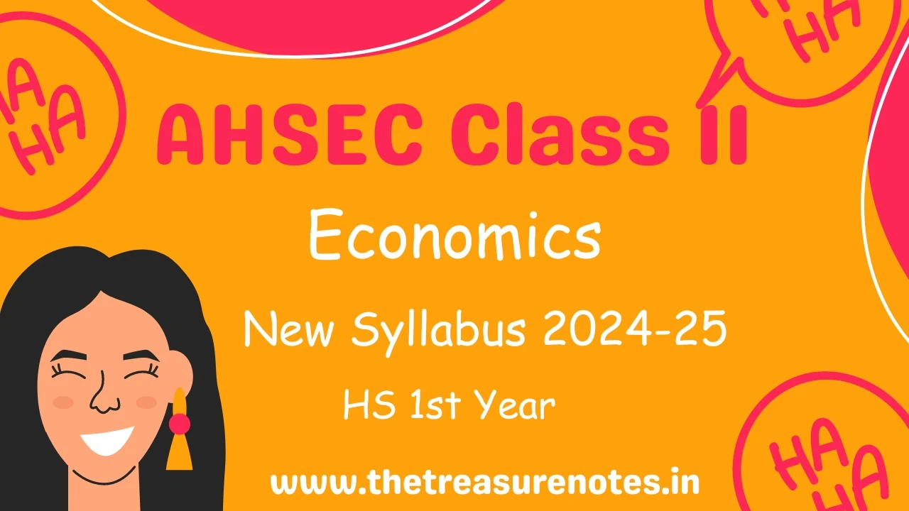 AHSEC Class 11 Economics Syllabus 2024, AHSEC Class 11 Economics Syllabus HS 1st year