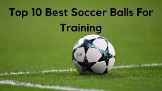 Best Soccer Balls For Training