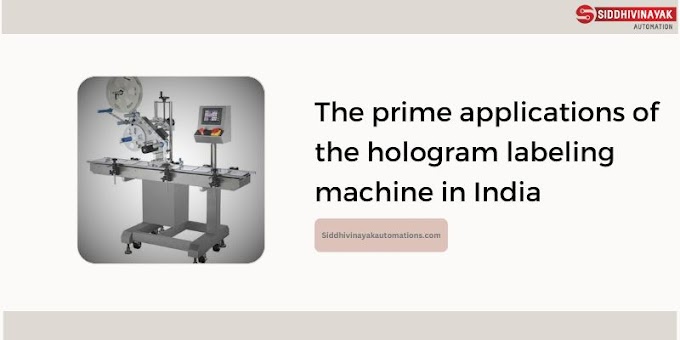 The prime applications of the hologram labeling machine in India