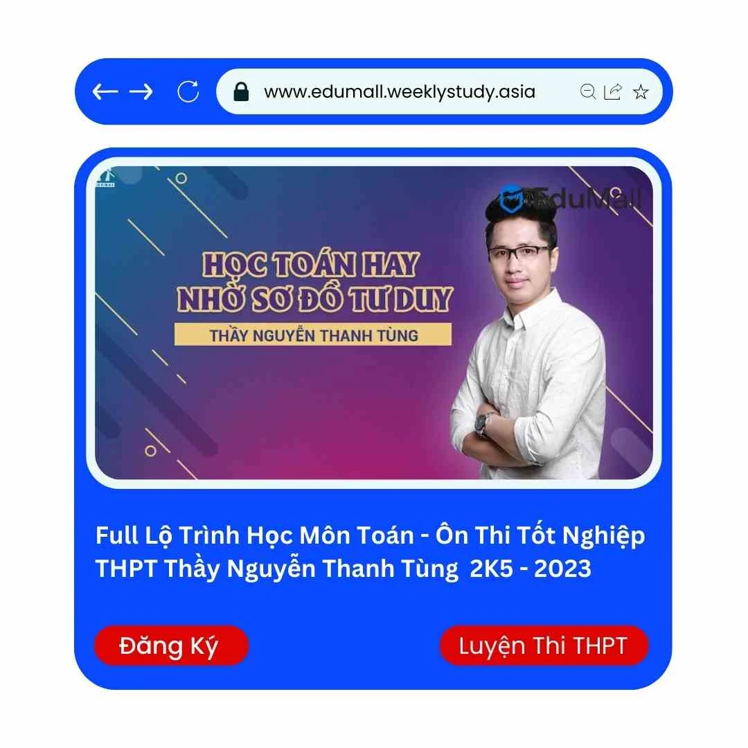 Full Lộ Trình Học Môn Toán - Ôn Thi Tốt Nghiệp THPT Thầy Nguyễn Thanh Tùng 2K5 - 2023