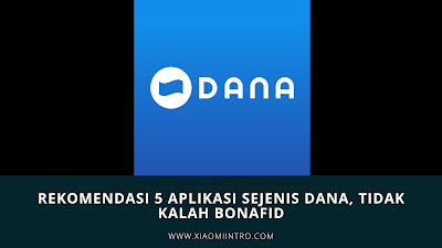 Rekomendasi 5 Aplikasi Sejenis Dana, Tidak Kalah Bonafid