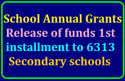 Sanction and Release of Funds - 1st installment towards school annual grants to 6313 Secondary Schools for the year 2019-20: Orders issued Rc.424 /2019/07/Sanction-and-Release-of-Funds-1st-installment-towards-school-annual-grants-to-6313-Secondary-Schools-for-the-year-2019-20-Orders-issued-Rc-424.html