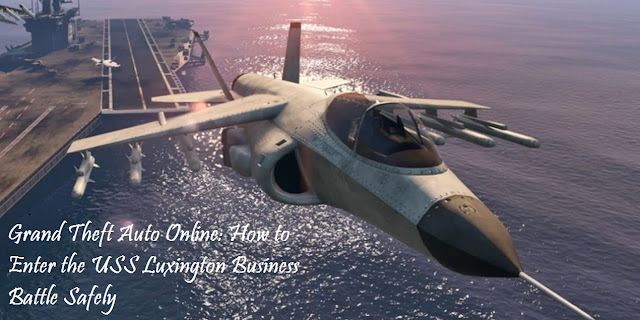 Grand Theft Auto Online: How to Enter the USS Luxington Business Battle Safely