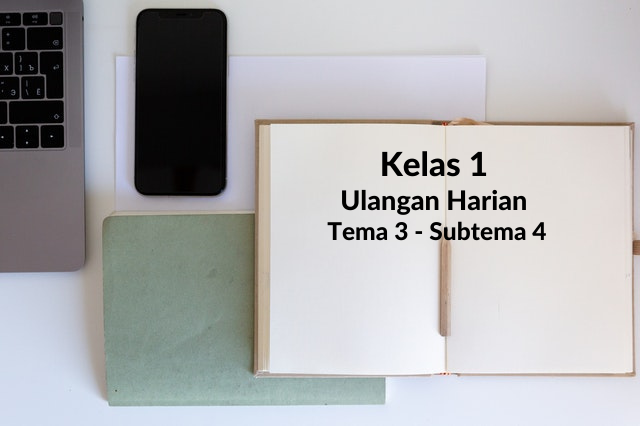 Soal Ulangan Harian - Kelas 1 Tema 3 Subtema 4