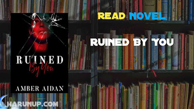 Read Ruined By You Novel Full Episode