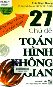 Phương Pháp Và Bài Giải 27 Chủ Đề Toán Hình Không Gian - Trần Minh Quang