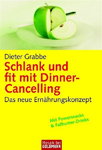 Schlank und fit mit Dinner-Cancelling: Das neue Ernährungskonzept (Mosaik bei Goldmann)