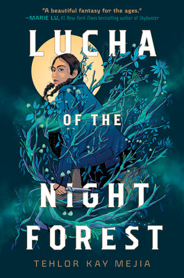 book cover of young adult fantasy novel Lucha of the Night Forest by Tehlor Kay Mejia