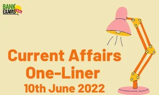 Current Affairs One-Liner: 10th June 2022