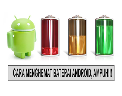 Cara Menghemat Baterai Android, Ampuh !!!
