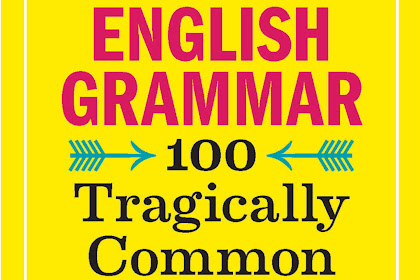 English Grammar 100 Tragically Common Mistakes